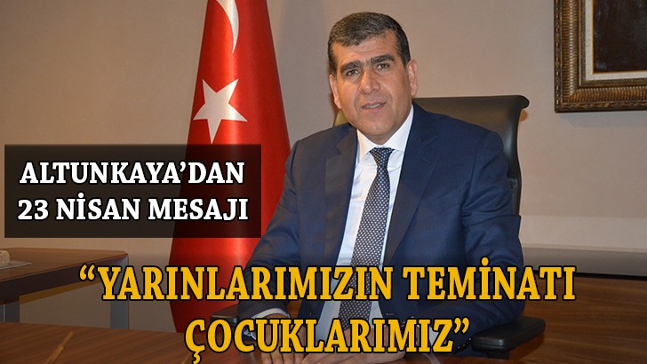 Mahsum Altunkaya'nın 23 Nisan mesajı