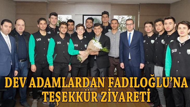 Dev adamlardan Fadıloğlu’na teşekkür ziyareti