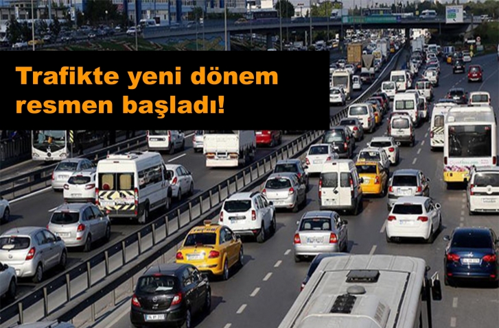 Trafikte yeni dönem resmen başladı!