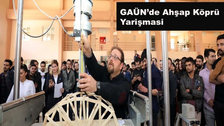 GAÜN’de Ahşap Köprü Yarişmasi