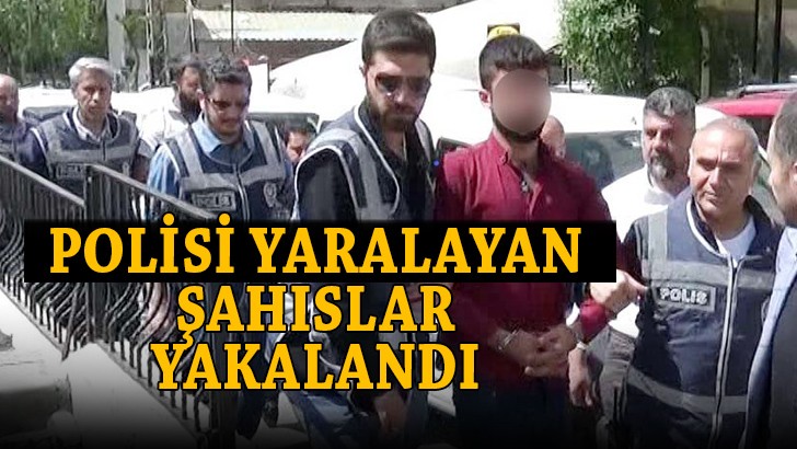 Polisi yaralayan şahıslar yakalandı