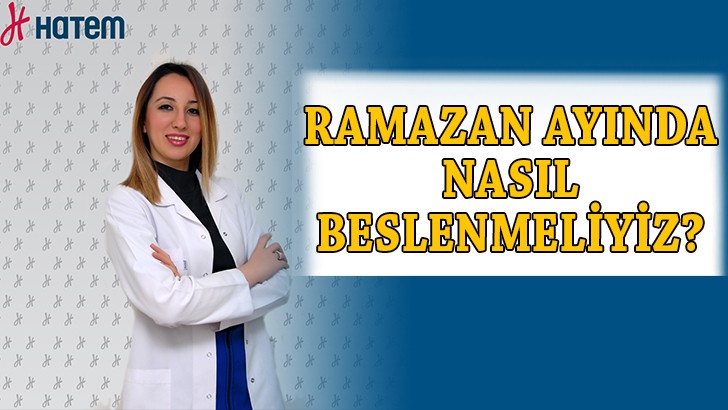 Ramazan'da nasıl beslenmeliyiz?