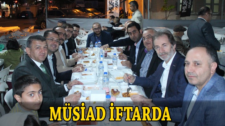 MÜSİAD Başkanı ve Yönetim Kurulu Üyeleri iftarda buluştu