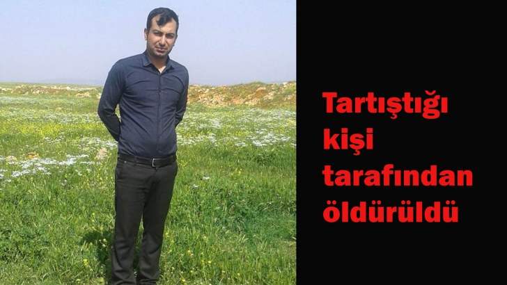 Tartıştığı kişi tarafından öldürüldü