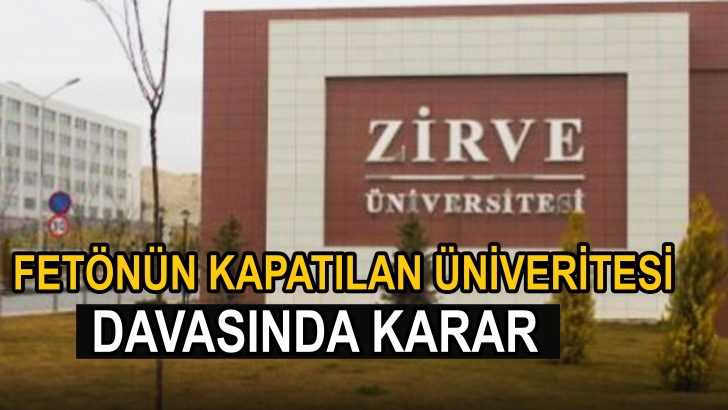 Kapatılan Zirve Üniversitesi davasında karar