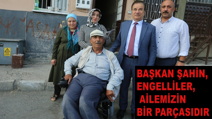 Başkan Şahin, engelliler, ailemizin bir parçasıdır