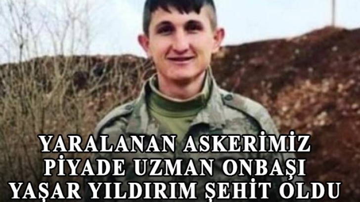 Fırat Kalkanı Harekat Bölgesi'nde yaralanan askerimiz şehit oldu