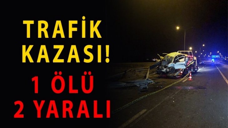 Trafik kazası: 1 ölü, 2 yaralı