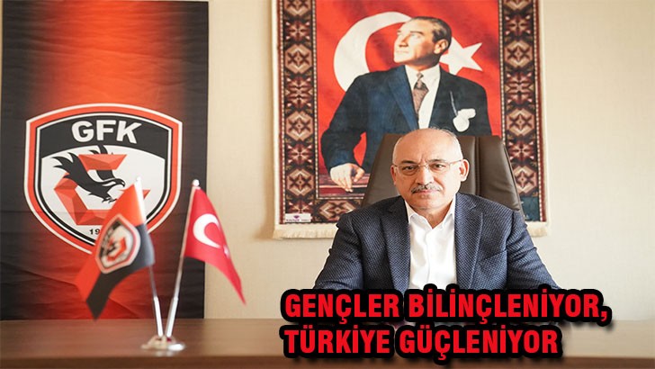 GENÇLER BİLİNÇLENİYOR,TÜRKİYE GÜÇLENİYOR