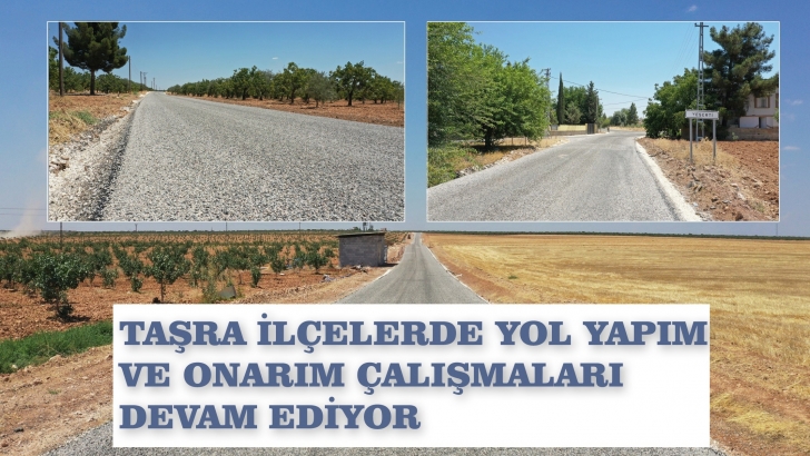 TAŞRA İLÇELERDE YOL YAPIM VE ONARIM ÇALIŞMALARI DEVAM EDİYOR