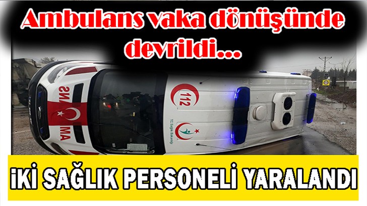 Ambulans vaka dönüşünde devrildi: 2 yaralı