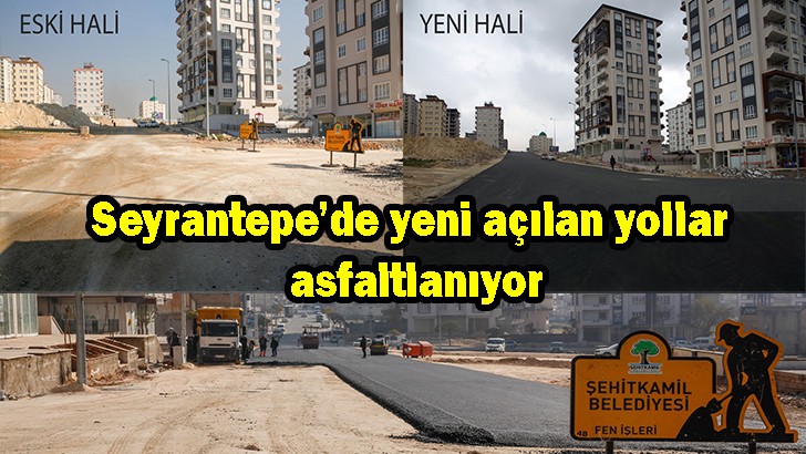 Seyrantepe’de yeni açılan yollar asfaltlanıyor