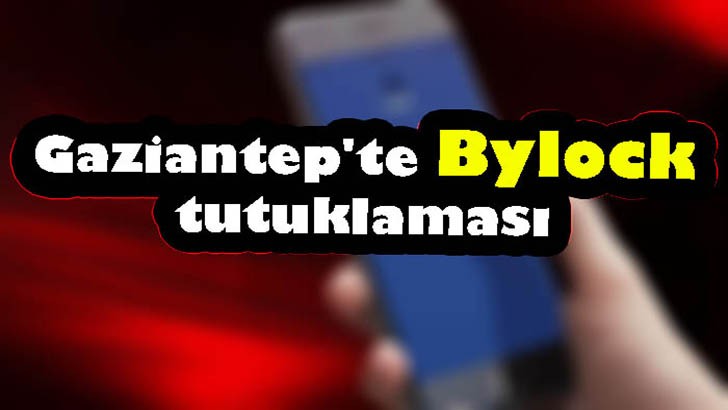 Gaziantep'te Bylock tutuklaması