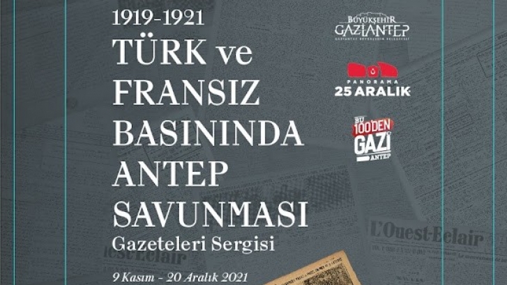 “TÜRK VE FRANSIZ BASININDA ANTEP SAVUNMASI SERGİSİ” AÇILIYOR